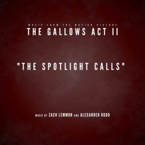อัลบัม The Spotlight Calls (Music from the Motion Picture "The Gallows Act 2") ศิลปิน Zach Lemmon