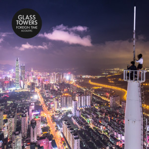 Album Foreign Time (Acoustic) oleh Glass Towers