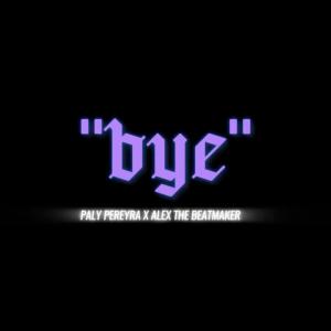 收聽Paly Pereyra的BYE (feat. Alex Produciendo) (Explicit)歌詞歌曲