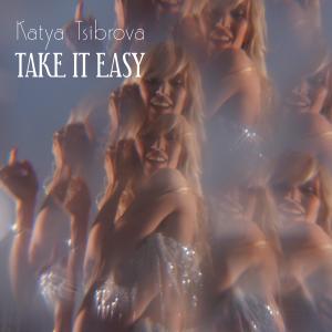 收聽Katya Tsibrova的Take It Easy歌詞歌曲