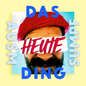 收听Das Ding ausm Sumpf的Heute歌词歌曲