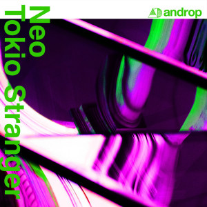 Album Neo Tokio Stranger (Tondenhey Remix) from Androp