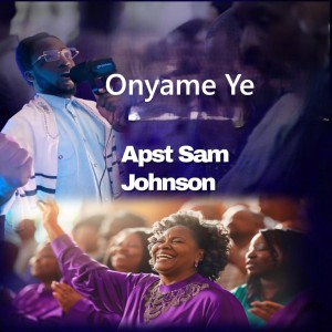 Album Onyame Ye from Apst Sam Johnson