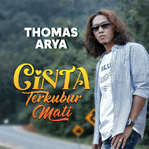 Dengarkan Cinta Terkubur Mati lagu dari Thomas Arya dengan lirik