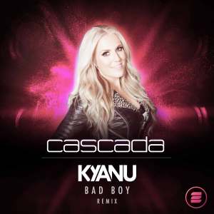 ดาวน์โหลดและฟังเพลง Bad Boy (KYANU Remix) พร้อมเนื้อเพลงจาก Cascada