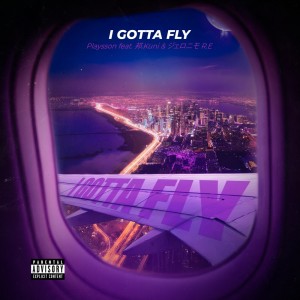Dengarkan lagu I Gotta Fly (feat. 邦.kuni & ジェロニモ R.E) (Explicit) nyanyian Playsson dengan lirik