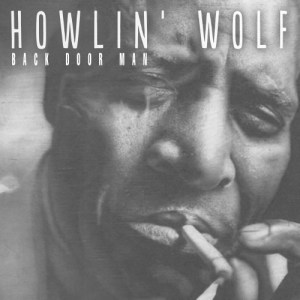 ดาวน์โหลดและฟังเพลง Back Door Man พร้อมเนื้อเพลงจาก Howlin' Wolf