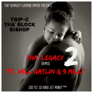 อัลบัม Tha Legacy 2 (Remix) ศิลปิน Trip-C tha' block Bishop