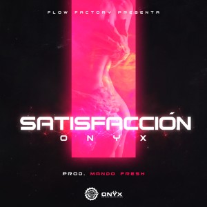 收聽Onyx Creacion Divina的Satisfacción歌詞歌曲