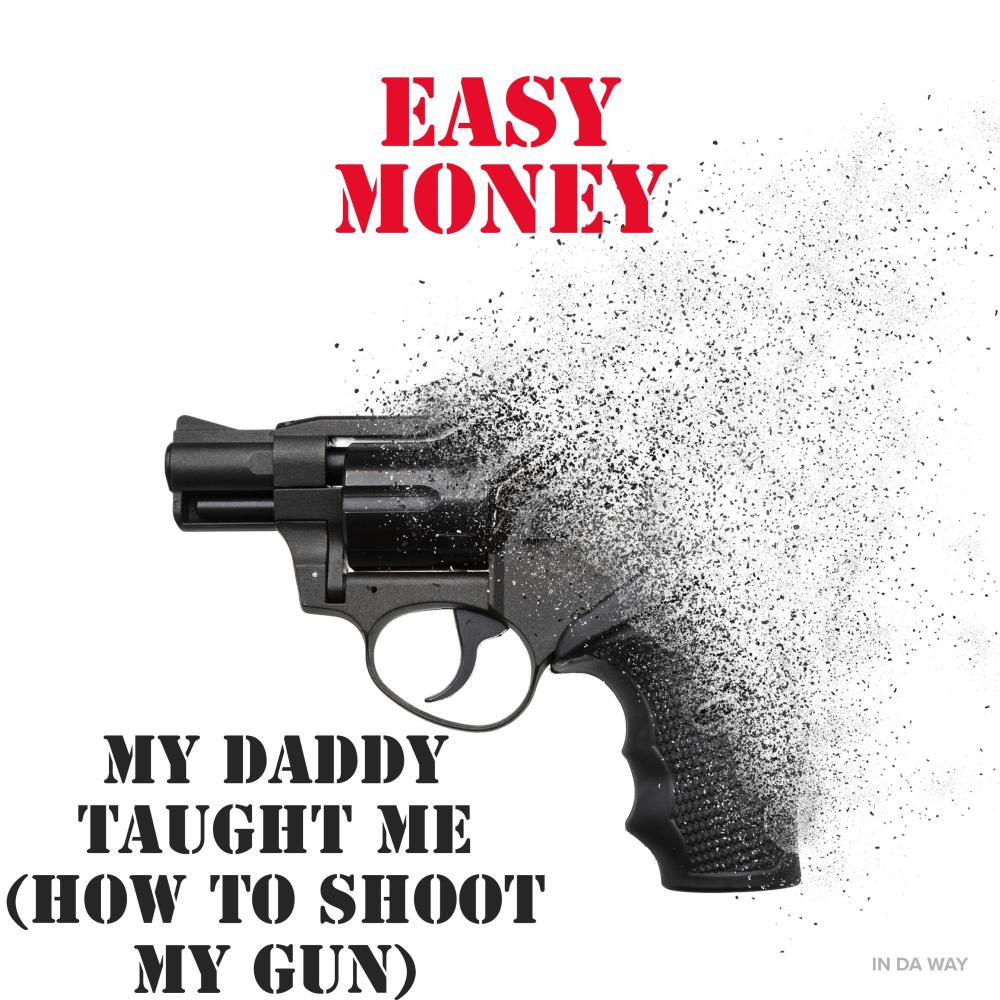 My daddy taught me (How to shoot my gun) (Explicit)