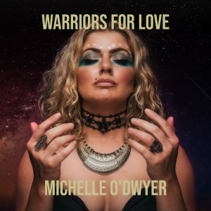 Listen to Warriors for Love song with lyrics from Michelle O'Dwyer