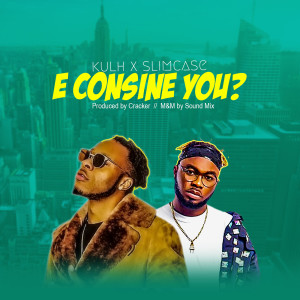 Listen to E Consine You? (Explicit) song with lyrics from Kulh