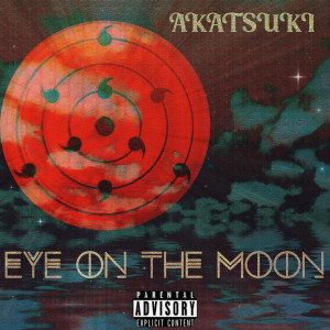 Dengarkan lagu Eye on the Moon (Explicit) nyanyian AKATSUKI dengan lirik
