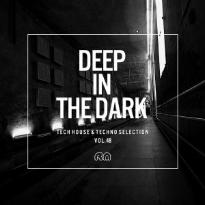 Various的专辑Deep In The Dark, Vol. 48 - Tech House & Techno Selection