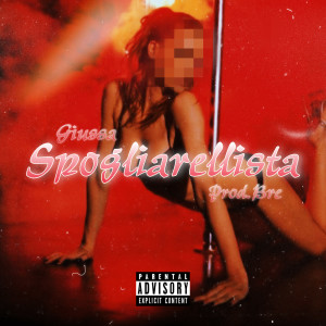Listen to Spogliarellista (Explicit) song with lyrics from Giussa