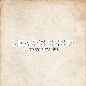 Listen to LEMAS BESTI song with lyrics from SUTRIO D'JOCKS