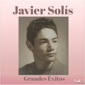 Javier Solis的專輯Javier Solís - Grandes Éxitos, Vol. 2