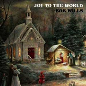 ดาวน์โหลดและฟังเพลง O Come All Ye Faithful พร้อมเนื้อเพลงจาก Bob Wills