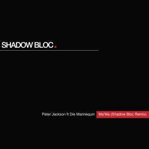 ดาวน์โหลดและฟังเพลง Ma'Ma (Shadow Bloc Remix) พร้อมเนื้อเพลงจาก Peter Jackson