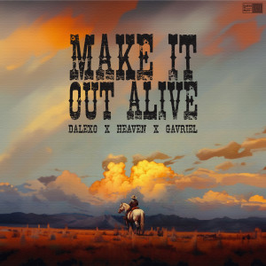 ดาวน์โหลดและฟังเพลง Make It Out Alive พร้อมเนื้อเพลงจาก DALEXO