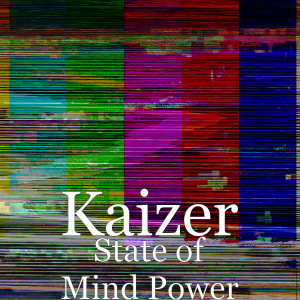 Listen to State of Mind Power (Explicit) song with lyrics from Kaizer