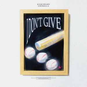 Dengarkan lagu I Don't Give (Explicit) nyanyian iceiceBaby dengan lirik