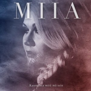 ดาวน์โหลดและฟังเพลง Kauneinta Mitä Mä Tein พร้อมเนื้อเพลงจาก Miia
