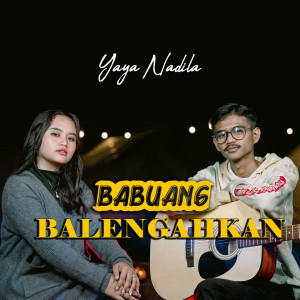 Dengarkan lagu Babuang Balengahkan nyanyian Yaya Nadila dengan lirik