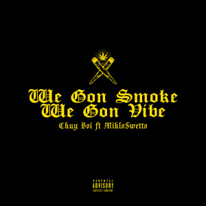 的专辑We Gon Smoke We Gon Vibe (Explicit)