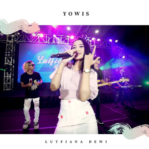 Dengarkan Yowis lagu dari Lutfiana Dewi dengan lirik