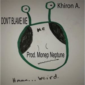 อัลบัม Don't Blame Me (Explicit) ศิลปิน Khiron.A