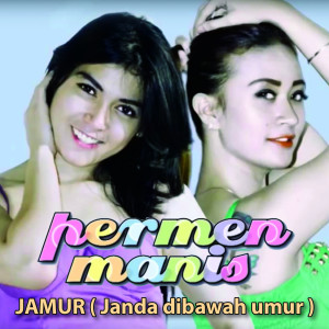 Dengarkan JAMUR (janda dibawah umur) lagu dari Permen Manis dengan lirik