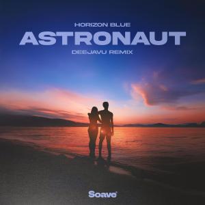 收聽Horizon Blue的Astronaut (DeejaVu Remix)歌詞歌曲