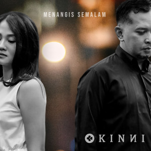 Dengarkan Menangis Semalam lagu dari KINNI dengan lirik