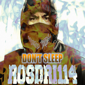 收聽ROSDRI114的Don't Sleep (Explicit)歌詞歌曲