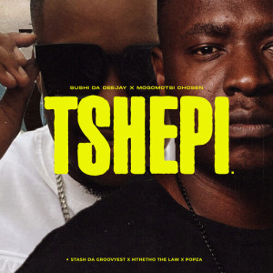 Listen to Tshepi song with lyrics from Sushi Da Deejay