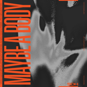 Listen to Maybe A Body song with lyrics from SDH (Semiotics Department of Heteronyms)