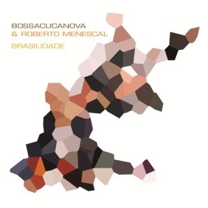 Bossacucanova的專輯Brasilidade