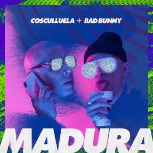 ดาวน์โหลดและฟังเพลง Madura (feat. Bad Bunny) พร้อมเนื้อเพลงจาก Cosculluela