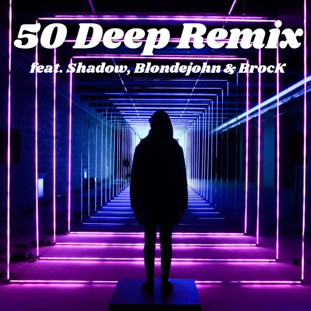 50 Deep[feat. Shadow, Blondejohn & BrocK] (Remix|Explicit)