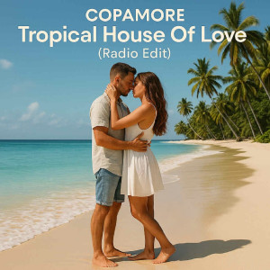Album Tropical House of Love (Radio Edit) from 