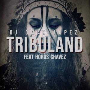 Album Tribuland (feat. Horus Chavez) (Radio Edit) from Dj Omar Lopez