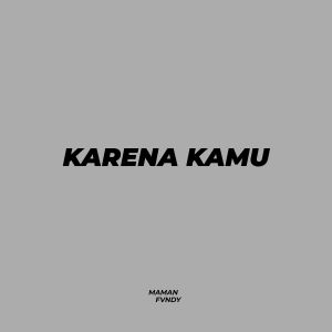 Listen to Karena Kamu song with lyrics from Maman Fvndy