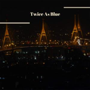 Twice As Blue dari Silvia Natiello-Spiller