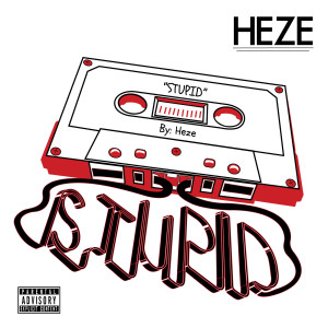 Dengarkan Stupid (Explicit) lagu dari Heze dengan lirik