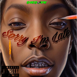 Diego YK的專輯Sorry Im Late (Explicit)