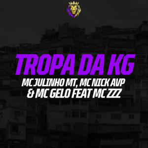 ดาวน์โหลดและฟังเพลง Tropa da KG (Explicit) พร้อมเนื้อเพลงจาก MC Julinho MT