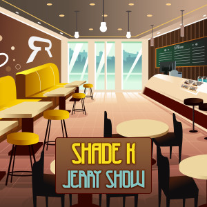 Listen to Jerry Show song with lyrics from Shade K
