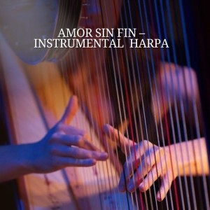 Arpa Romántica的專輯Amor Sin Fin – Instrumental Harpa