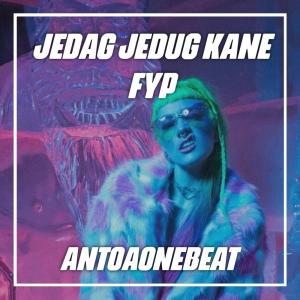 Dengarkan Jedag Jedug Kane Fyp (Remix) lagu dari AntoaoneBeat dengan lirik